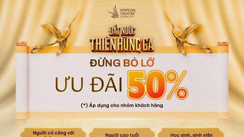 Vingroup giảm 50% vé 'Đất Nước Thiên Hùng Ca' cho 3 nhóm khán giả