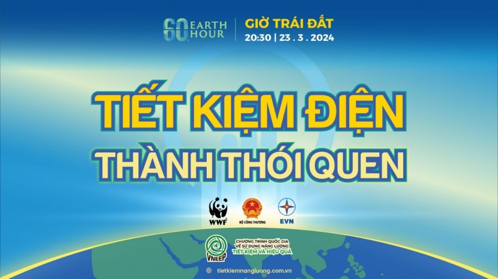 Chiến dịch Giờ Trái đất năm 2024 lan toả thông điệp “Tiết kiệm điện - Thành thói quen” Chiến dịch Giờ Trái đất năm 2024 lan toả thông điệp “Tiết kiệm điện - Thành thói quen”